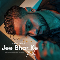 Jee Bhar Ke_Rahul Jain