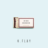 High Enough_K.Flay