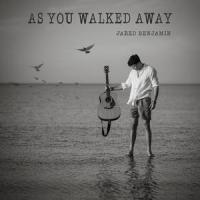 As You Walked Away_Jared Benjamin
