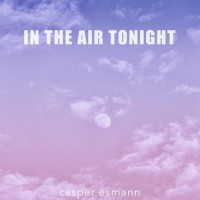 In the Air Tonight_Casper Esmann