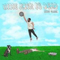 INDIE ROCK IS DEAD_Ryan Clark
