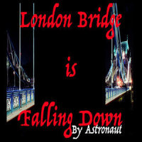 London Bridge Is Falling Down_Astronaut