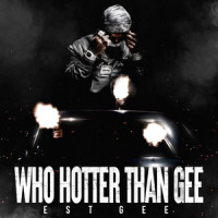 Who Hotter Than Gee_EST Gee