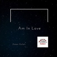 Am In Love_Aman Gulati,Faderz
