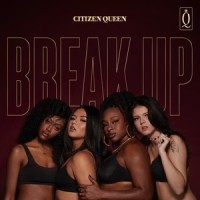 Break Up_Citizen Queen