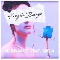 Fragile Beings_neverwaves,Skela