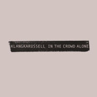 In The Crowd Alone_Klangkarussell