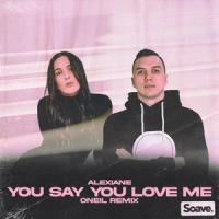 You Say You Love Me_Alexiane,oneil,Alexiane Pelletier-Silla,Igor Kempeneers,Mathieu Carratier