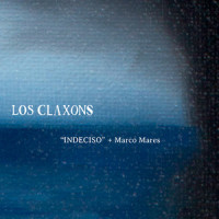 Indeciso_Los Claxons,Marco Mares