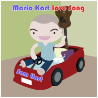 Mario Kart Love Song_Sam Hart
