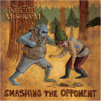 Smashing The Opponent_Infected Mushroom