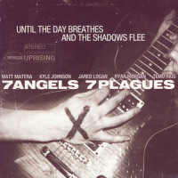 Until the Day Breathes and the Shadows Flee_7 Angels 7 Plagues