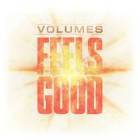 Feels Good_Volumes