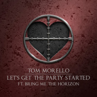 Let's Get The Party Started_Tom Morello, Bring Me The Horizon