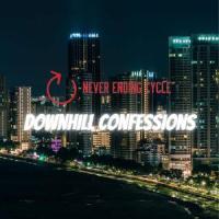 Downhill Confessions_Never Ending Cycle