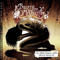 All These Things I Hate (Revolve Around Me)_Bullet For My Valentine