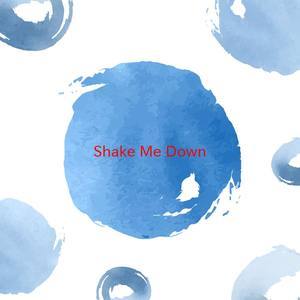 Shake me down