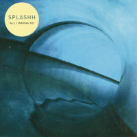 All I Wanna Do_Splashh