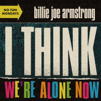 I Think We're Alone Now_Billie Joe Armstrong