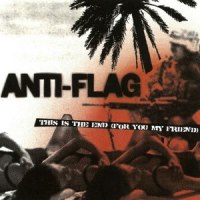 This Is The End For You My Friend_Anti-Flag
