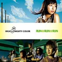Run Run Run_High And Mighty Color
