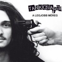 Legjobb méreg_Tankcsapda