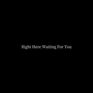 Right Here Waiting For You