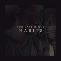 Habits_Our Last Night