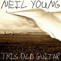 This Old Guitar_Neil Young