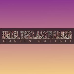Until The Last Breath