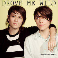 Drove Me Wild_Tegan And Sara