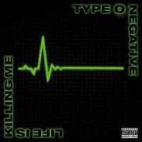Life Is Killing Me_Type O Negative