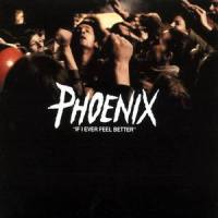 If I Ever Feel Better_Phoenix