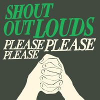 Please Please Please_Shout Out Louds