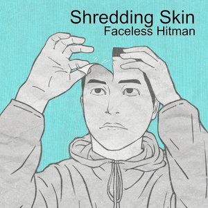 Shredding Skin