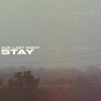 Stay_Our Last Night