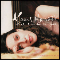 That I Would Be Good_Alanis Morissette 