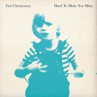 Hard To Make You Mine_Tim Christensen