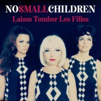 Laisse Tomber Les Filles_No Small Children