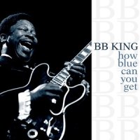 How Blue Can You Get_B.B. King