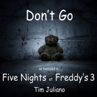 Don't Go (As Featured In "Five Nights at Freddy's 3")_Tim Juliano