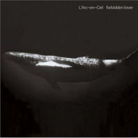 Forbidden Lover_L'Arc~en~Ciel
