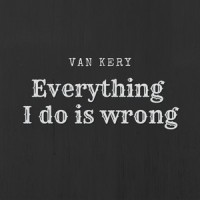 Everything I Do Is Wrong_Matter Of Fact