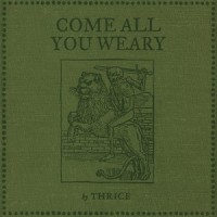 Come All You Weary_Thrice