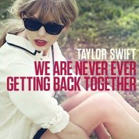 We Are Never Ever Getting Back Together_Taylor Swift