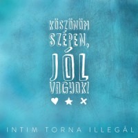 Mit Gondol (Javitott)_Intim Torna Illegál