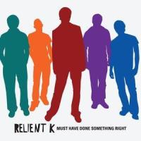 Must Have Done Something Right_Relient K