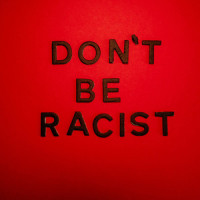 Don't Be Racist_Magnolia Park