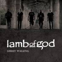 Ghost Walking_Lamb Of God