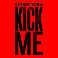 Kick Me_Sleeping With Sirens